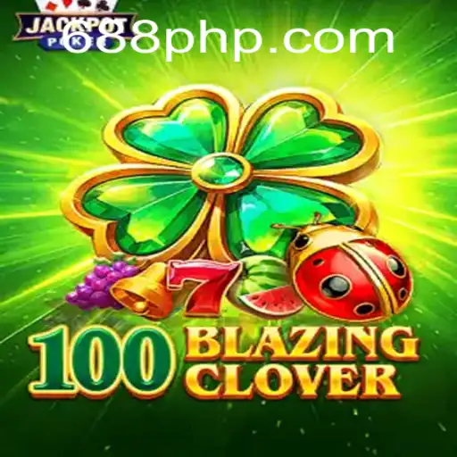 100BlazingClover: A Thrilling Gaming Experience on PH688.COM